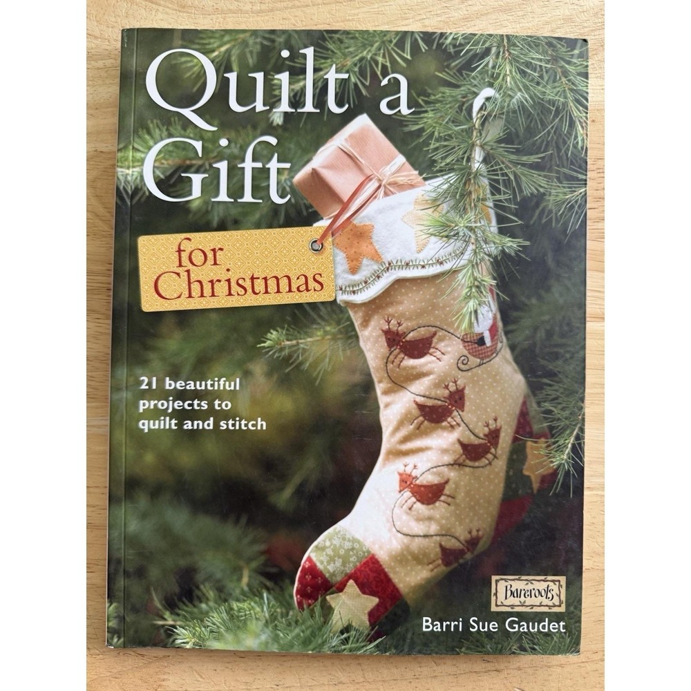 Bareroots Quilt‎ a Gift for Christmas: 21 Beautiful Projects to Quilt and Stitch